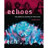 Echoes - The Complete History Of Pink Floyd Glenn Povey