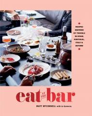 Eat at the Bar: Recipes inspired by travels in Spain, Portugal and beyond Jo Gamvros, Matt McConnell