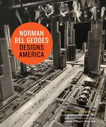 книга Norman Bel Geddes: Designs America: I Have Seen the Future, автор: Donald Albrecht