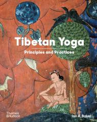 Tibetan Yoga: Principles and Practices Ian A. Baker