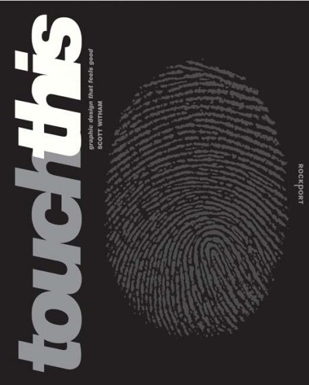 книга Touch This: Graphic Design That Feels Good, автор: Scott Witham