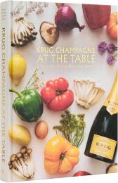 Krug Champagne at the Table: The Art of Pairing, A Culinary Journey Text by Alice Cavanagh, Photographs by The Social Food