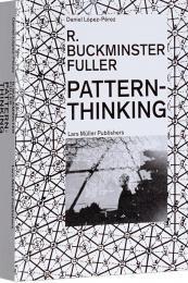 R. Buckminster Fuller: Pattern-Thinking Daniel López-Pérez