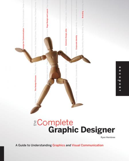 книга Complete Graphic Designer: A Guide to Understanding Graphics and Visual Communication, автор: Ryan Hembree