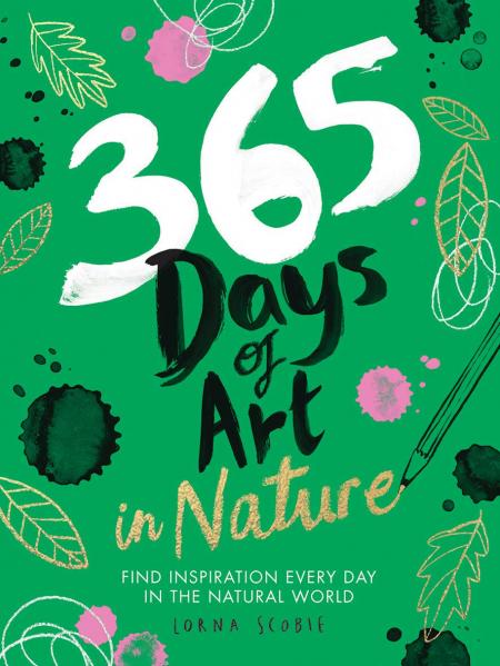 книга 365 Days of Art in Nature: Find Inspiration Every Day in the Natural World, автор: Lorna Scobie