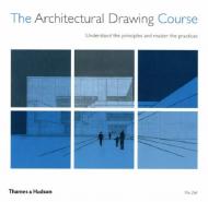 The Architectural Drawing Course - Understand the Principles and Master the Practices, автор: Mo Zell