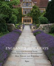 England's Hideaways: Discovering Enchanting Rooms, Stately Manor Houses, і Country Cottages Meg Nolan Van Reesema