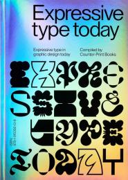 Expressive Type Today: Expressive Type in Graphic Design Today Jon Dowling