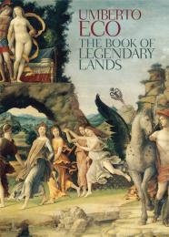 The Book of Legendary Lands: Umberto Eco Umberto Eco