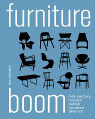 Furniture Boom: Mid-Century modern Danish furniture 1945-1975 Lars Dybdahl