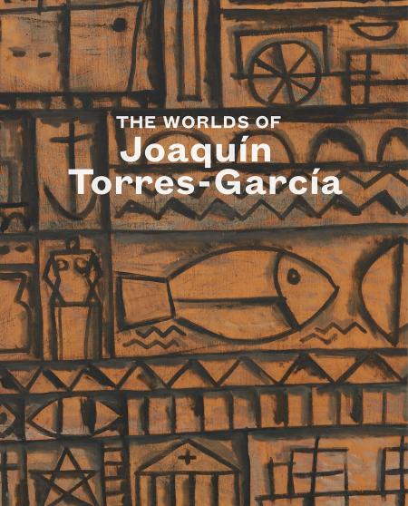 книга The Worlds of Joaquín Torres-García, автор: Tomàs Llorens, Abigail McEwan. Frederic Tuten