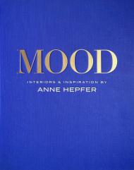 MOOD: Interiors & Inspiration Anne Hepfer