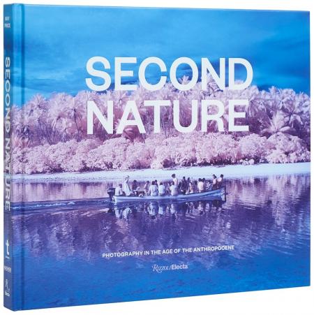 книга Second Nature: Photography in the Age of the Anthropocene, автор: Jessica May, Marshall Price, Donna Haraway, Candice Hopkins, Rocio Aranda-Alvarado