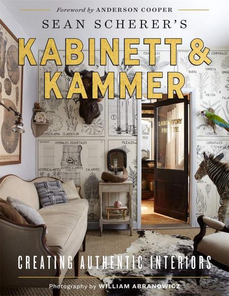 книга Kabinett & Kammer: Creating Authentic Interiors, автор: Sean Scherer, Photography by William Abranowicz