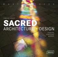 Masterpieces: Sacred Architecture + Design Chris van Uffelen