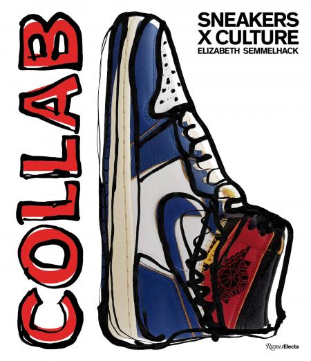 книга Sneakers x Culture: Collab, автор: Author Elizabeth Semmelhack, Foreword by Jacques Slade