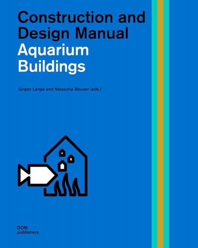 книга Aquarium Buildings: Construction and Design Manual, автор: Jürgen Lange, Natascha Meuser
