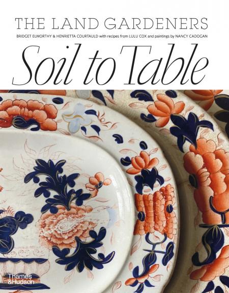 книга Soil to Table: The Land Gardeners: Recipes for Healthy Soil and Food, автор: Bridget Elworthy, Henrietta Courtauld 