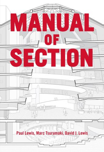 книга Manual of Section, автор: Paul Lewis, Marc Tsurumaki, David J. Lewis