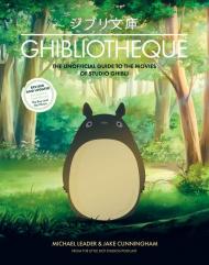 Ghibliotheque: The Unofficial Guide to the Movies of Studio Ghibli Michael Leader, Jake Cunningham