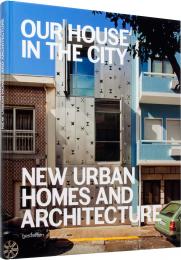 наш будинок в місті. New Urban Homes and Architecture Sofia Borges, Sven Ehmann, Robert Klanten