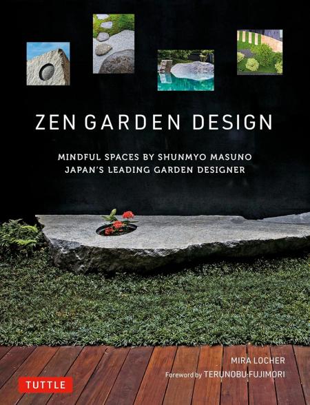 книга Zen Garden Design: Mindful Spaces by Shunmyo Masuno - Japan's Leading Garden Designer, автор: Mira Locher, Shunmyo Masuno, 