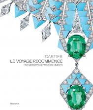 Cartier, Le Voyage Recommencé: High Jewelry and Precious Objects François Chaille, Hélène Kelmachter
