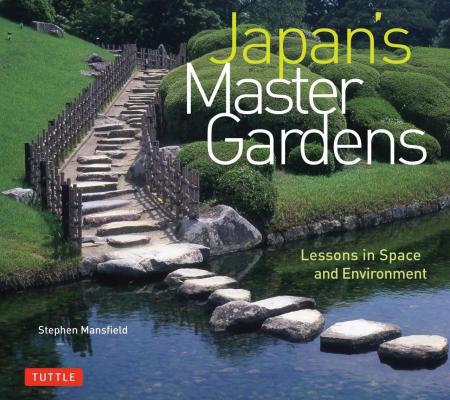книга Japan's Master Gardens: Lessons in Space and Environment, автор: Stephen Mansfield