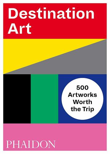 книга Destination Art: 500 Artworks Worth the Trip, автор: 