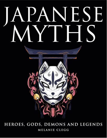 обложка книги Japanese Myths: Heroes, Gods, Demons and Legends книга Japanese Myths: Heroes, Gods, Demons and Legends, автор: Melanie Clegg
