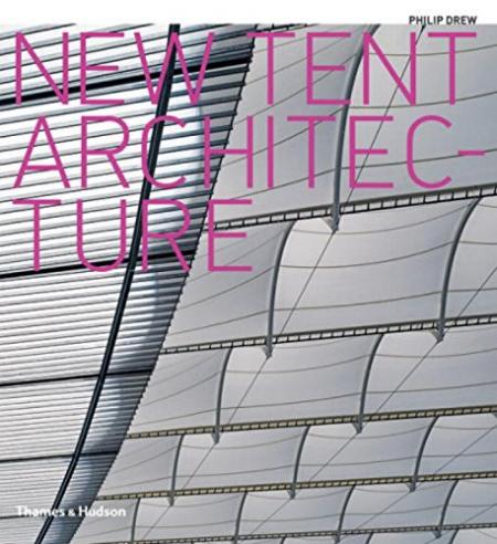 книга New Tent Architecture, автор: Philip Drew