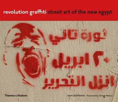 книга Revolution Graffiti: Street Art of the New Egypt, автор: Mia Gröndahl, Tristan Manco
