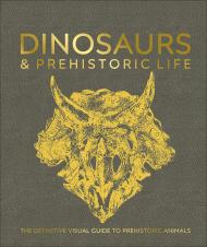 Dinosaurs and Prehistoric Life: Definitive Visual Guide to Prehistoric Animals 