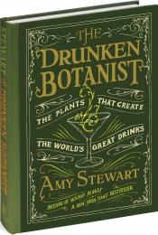 The Drunken Botanist: The Plants That Create The World's Great Drinks, автор: Amy Stewart