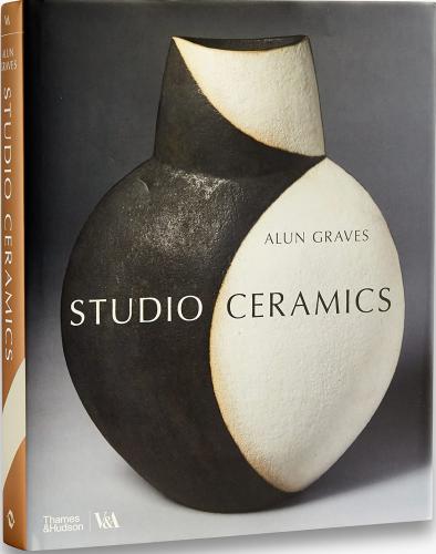книга Studio Ceramics: British Studio Pottery 1900 to Now, автор: Alun Graves, Tanya Harrod