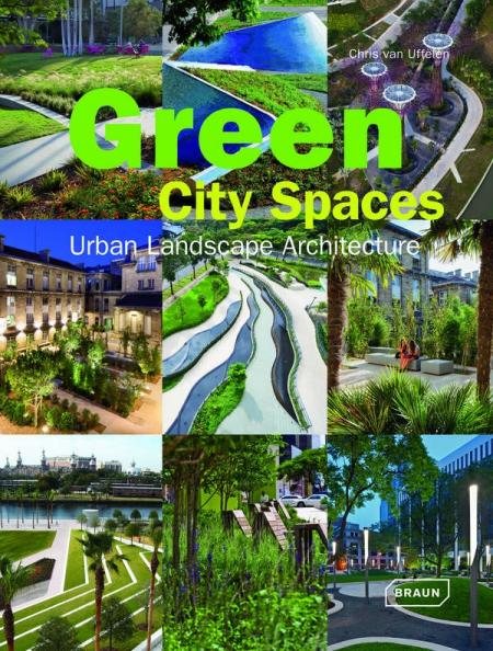 книга Green City Spaces: Urban Landscape Architecture, автор: Chris van Uffelen