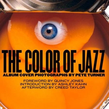 книга The Color of Jazz: The Album Covers of Photographer, Pete Turner, автор: Quincy Jones (Author), Peter Turner (Photographer)