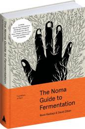 The Noma Guide to Fermentation: Including Koji, Kombuchas, Shoyus, Misos, Vinegars, Garums, Lacto-Ferments, and Black Fruits and Vegetables, автор: René Redzepi, David Zilber