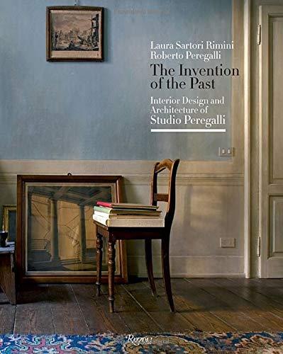 книга Invention of the Past: Interior Design and Architecture of Studio Peregalli, автор: Laura Sartori Rimini, Roberto Peregalli