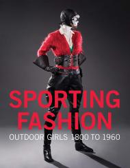Sporting Fashion: Outdoor Girls 1800 to 1960, автор: Kevin L. Jones, Christina M. Johnson, Kirstin Purtich