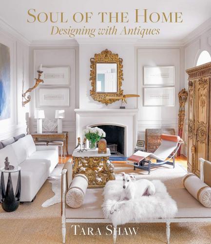 книга Soul of the Home: Designing with Antiques: Designing with Antiques, автор: Tara Shaw
