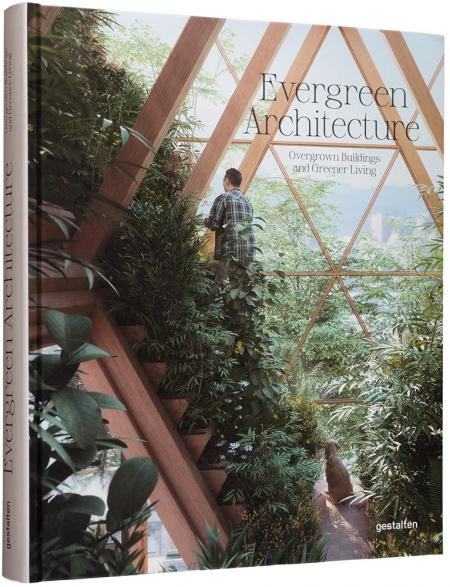 книга Evergreen Architecture: Overgrown Buildings and Greener Living, автор: 