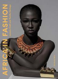 Africa in Fashion: Luxury, Craft and Textile Heritage Ken Kweku Nimo