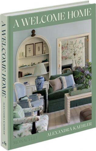 книга A Welcome Home: Inviting Interiors, автор: Alexandra Kaehler with Hadley Keller, and photographs by Aimée Mazzenga; styled by Cate Ragan