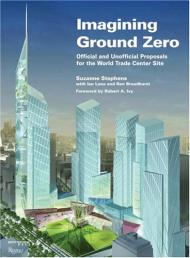 Іміджуючи Ground Zero: Офіційні та неофіційні пропозиції для World Trade Center Site Suzanne Stephens, Ian Luna