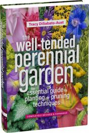 Well-Tended Perennial Garden: The Essential Guide to Planting and Pruning Techniques, Third Edition Tracy DiSabato-Aust
