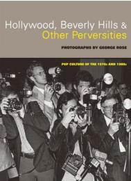 Hollywood, Beverly Hills, та інші Perversities: Pop Culture of the 1970s and 1980s George Rose