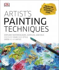 Artist's Painting Techniques: Explore Watercolours, Acrylics, and Oils Hashim Akib, Colin Allbrook, Marie Antoniou, Grahame Booth, John Chisnall, Graham Webber
