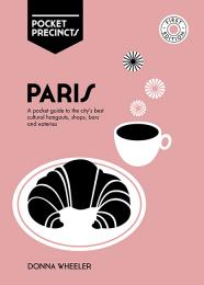 Paris: A Pocket Guide to the City's Best Cultural Hangouts, Shops, Bars and Eateries, автор: Donna Wheeler
