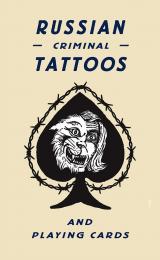 Russian Criminal Tattoos and Playing Cards, автор: Arkady Bronnikov, Damon Murray, Stephen Sorrell